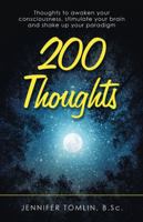 200 Thoughts : Thoughts to Awaken Your Consciousness, Stimulate Your Brain and Shake up Your Paradigm 1982251395 Book Cover