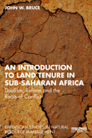 An Introduction to Land Tenure Reform in Sub-Saharan Africa: Dualism, Reform and the Roots of Conflict (Earthscan Studies in Natural Resource Management) 1032759690 Book Cover