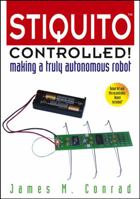 Stiquito Controlled!: Making a Truly Autonomous Robot (Systems) 0471488828 Book Cover
