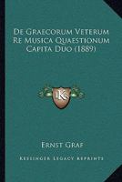 De Graecorum Veterum Re Musica Quaestionum Capita Duo (1889) 1161044949 Book Cover