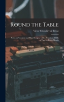 Round the Table: Notes on Cookery and Plain Recipes, With a Selection of Bills of Fare for Every Month 1014714435 Book Cover