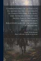 Commentaires de la Faculté de médecine de l'Université de Paris (1395-1516), pub. avec une introduction et des notes par le Dr Ernest Wickersheimer, ... de l'Académie de médecine 1021494356 Book Cover