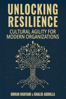 Unlocking Resilience: Cultural Agility for Modern Organizations B0GGJ5BHDJ Book Cover