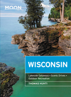Moon Wisconsin: Lakeside Getaways, Scenic Drives, Outdoor Recreation 1640498540 Book Cover
