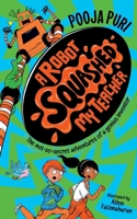 A Robot Squashed My Teacher 1529070694 Book Cover