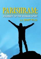 Parishram: Journey of the Human Spirit 1479280178 Book Cover
