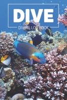DIVE Diving Log Book: Simple Clear & Easy Scuba Diving Log Book, Pocket Size, 216 Dives, 110 Pages 1694739619 Book Cover