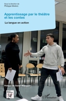 Apprentissage par le théâtre et les contes: La langue en action (Nouvelles Pédagogies) (French Edition) 2343154481 Book Cover