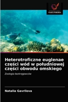 Heterotroficzne euglenae części wód w poludniowej części obwodu omskiego 6203233293 Book Cover