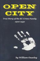 Open City: True Story of the KC Crime Family 1900-1950 1585974803 Book Cover