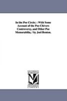In The Poe Circle: With Some Account Of The Poe-Chivers Controversy And Other Poe Memorabilia 1021998974 Book Cover