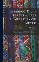 Le Maroc Dans Les Premières Années Du Xvie Siècle: Tableau Géographique D'après Léon L'africain 1016397658 Book Cover