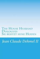 The House Husband Dialogues: Sie Besitzt Ihn 1539773876 Book Cover