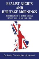 Realist Nights and Heritage Mornings: Representations of British National Identity 1955 - 65 and 1980 - 1990 1786232790 Book Cover