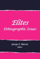 Elites, Ethnographic Issues (School of American Research Advanced Seminar Series) 193469133X Book Cover