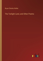The Twilight Land, and Other Poems 3385364744 Book Cover