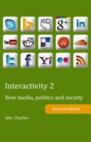 Interactivity 2: New Media, Politics and Society- Second Edition 1906165491 Book Cover