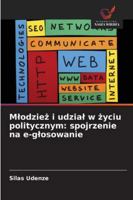 Mlodziez i udzial w zyciu politycznym: spojrzenie na e-glosowanie (Polish Edition) 6202339233 Book Cover