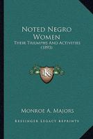 Noted Negro Women: Their Triumphs And Activities (1893) 116551351X Book Cover