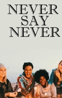 Never Say Never 1801286043 Book Cover