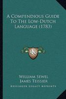 Korte Wegwyzer der Engelsche Taale; ... = A Compendious Guide to the English Language; ... Door Wm. Sewel 1140933876 Book Cover