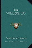 The Christmas Tree: And Other Tales 1437291023 Book Cover