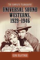 Universal Sound Westerns, 1929-1946: The Complete Filmography 0786460792 Book Cover