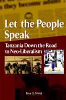 Let the People Speak: Tanzania Down the Road to Neo-Liberalism 2869781830 Book Cover