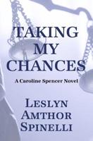 Taking My Chances: A Caroline Spencer Novel 0998112437 Book Cover