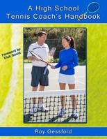 A High School Tennis Coach's Handbook: For Players, Parents, and Coaches 0985112549 Book Cover