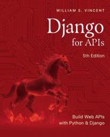 Django for APIs, 5th Edition : Build Web APIs with Python and Django 1735467286 Book Cover
