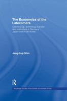 The Economics of the Latecomers: Catching-Up, Technology Transfer and Institutions in Germany, Japan and South Korea 0415140552 Book Cover