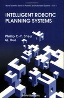 Intelligent Robotic Planning Systems (World Scientific Series in Robotics and Automated Systems, Vol 3) 981020759X Book Cover