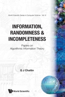 Information Randomness and Incompleteness: Papers on Algorithmic Information Theory (Series in Computer Science : Volume 8) 9971504804 Book Cover