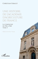 Une histoire de l'Académie d'agriculture de France: La compagnie de 1916 à 1960 - Tome 4 (French Edition) 2336440644 Book Cover