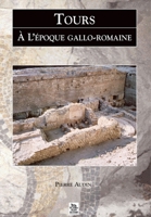 Tours à l'époque gallo-romaine 2842537483 Book Cover