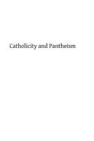Catholicity And Pantheism: All Truth Or No Truth: An Essay 1489560378 Book Cover