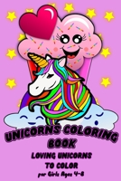 Unicorns Coloring Book: Loving Unicorns Coloring Book For Girls Ages 4-8 B08LG79DF3 Book Cover