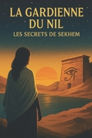 La Gardienne du Nil: Les Secrets de Sekhem B0F8RDGFZ4 Book Cover