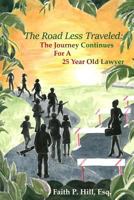 The Road Less Traveled: The Journey Continues for a 25 Year Old Lawyer 0692680411 Book Cover
