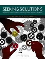 Seeking Solutions: Maximizing American Talent by Advancing Women of Color in Academia: Summary of a Conference 0309295912 Book Cover