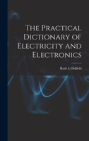 The Practical Dictionary of Electricity and Electronics 1014016495 Book Cover