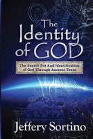 The Identity of God: The Search for and Identification of God Through Ancient Texts 179757356X Book Cover