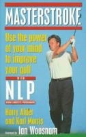 Masterstroke: Use the Power of Your Mind to Improve Your Golf with NLP 0749917156 Book Cover