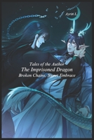 The Imprisoned Dragon: Broken Chains, Sweet Embrace (Tales of the Author) B0F3P4Q2QL Book Cover