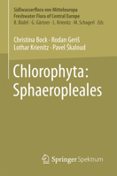 Freshwater Flora of Central Europe, Volume 11: Chlorophyta III (Süßwasserflora Von Mitteleuropa, Band 11: Chlorophyta III) 3662711001 Book Cover
