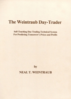 The Weintraub Day-Trader: Self-Teaching Day Trading Technical System for Predicting Tomorrow's Prices and Profits 0930233301 Book Cover