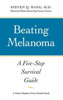 Beating Melanoma ; A Five-Step Survival Guide (A Johns Hopkins Press Health Book) 0801898900 Book Cover