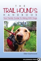 The Trail Hound's Handbook: Your Family Guide to Hiking with Dogs 0899977030 Book Cover