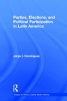 Parties, Elections, and Political Participation in Latin America 0815314892 Book Cover